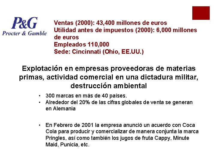 Ventas (2000): 43, 400 millones de euros Utilidad antes de impuestos (2000): 6, 000