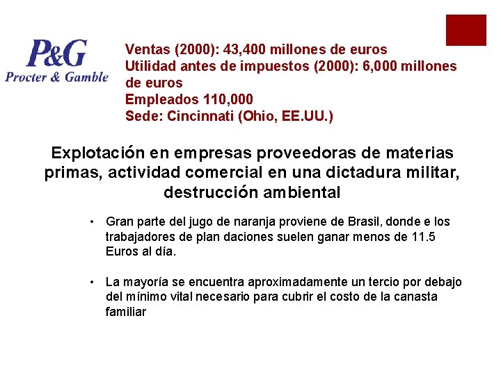 Ventas (2000): 43, 400 millones de euros Utilidad antes de impuestos (2000): 6, 000