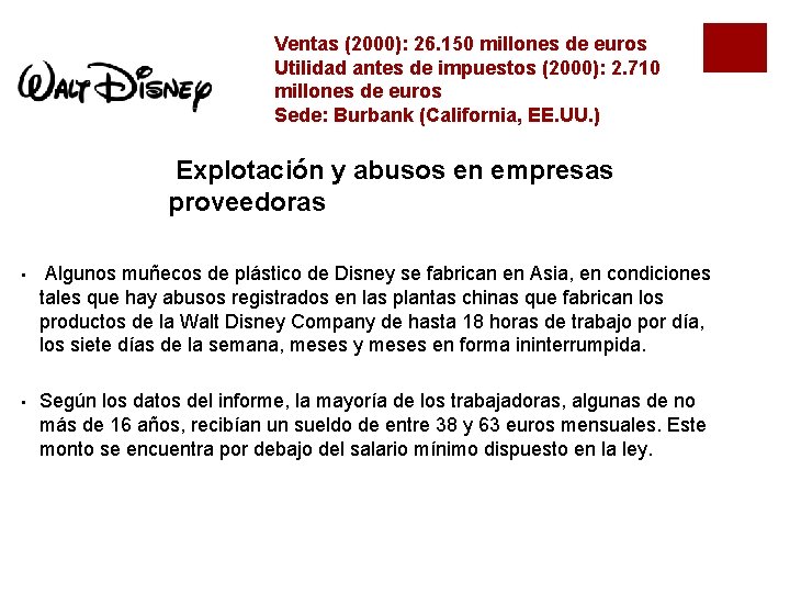 Ventas (2000): 26. 150 millones de euros Utilidad antes de impuestos (2000): 2. 710