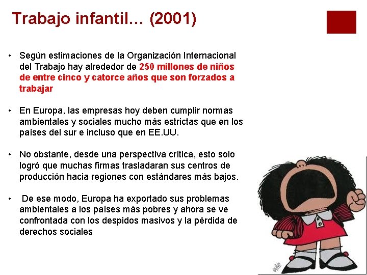 Trabajo infantil… (2001) • Según estimaciones de la Organización Internacional del Trabajo hay alrededor