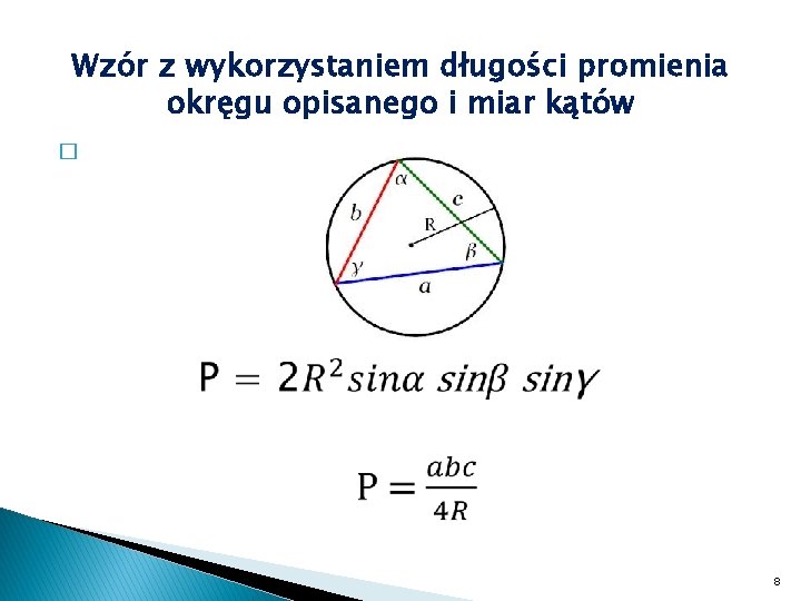 Wzór z wykorzystaniem długości promienia okręgu opisanego i miar kątów � 8 