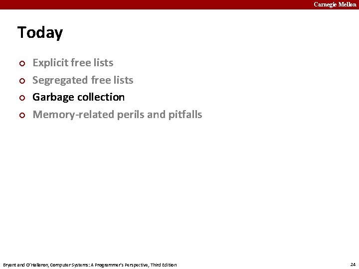 Carnegie Mellon Today ¢ ¢ Explicit free lists Segregated free lists Garbage collection Memory-related