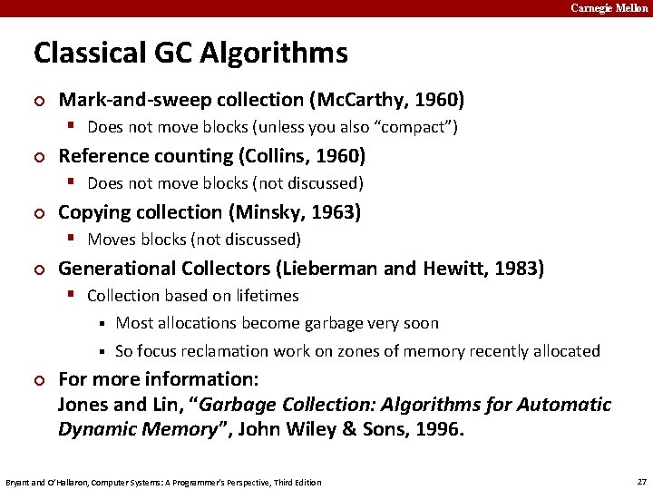 Carnegie Mellon Classical GC Algorithms ¢ Mark-and-sweep collection (Mc. Carthy, 1960) § Does not