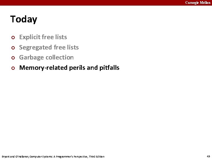 Carnegie Mellon Today ¢ ¢ Explicit free lists Segregated free lists Garbage collection Memory-related