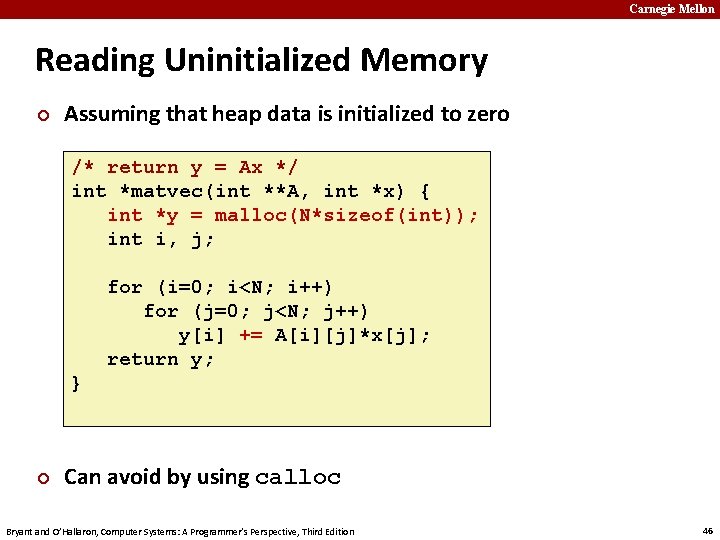 Carnegie Mellon Reading Uninitialized Memory ¢ Assuming that heap data is initialized to zero