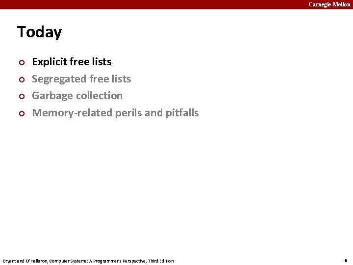 Carnegie Mellon Today ¢ ¢ Explicit free lists Segregated free lists Garbage collection Memory-related