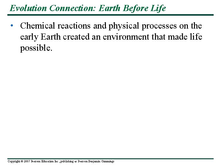 Evolution Connection: Earth Before Life • Chemical reactions and physical processes on the early