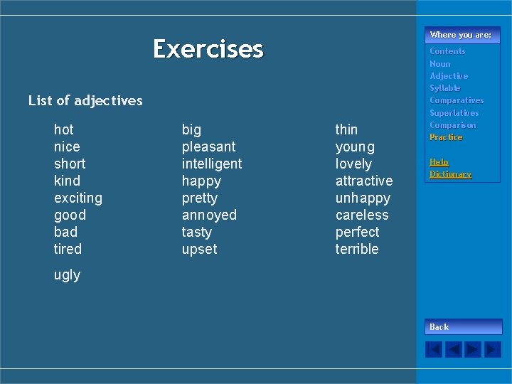 Where you are: Exercises List of adjectives hot nice short kind exciting good bad