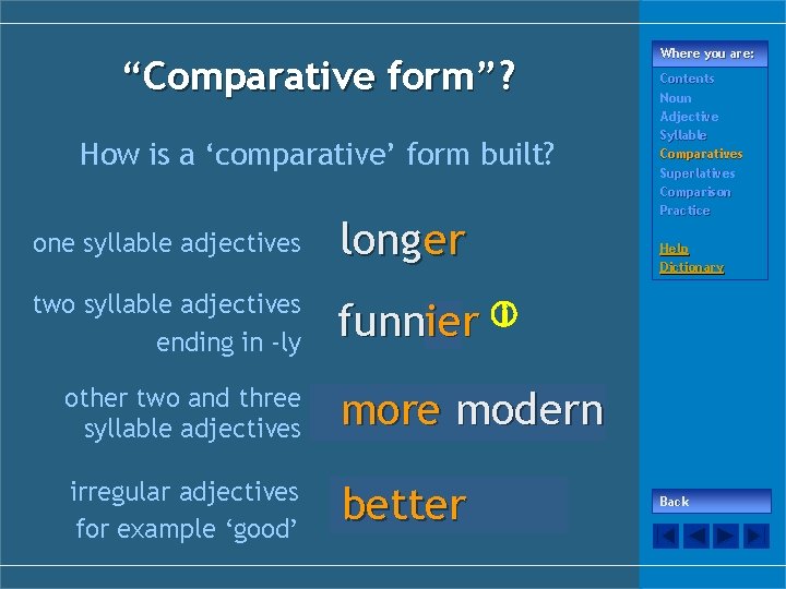 “Comparative form”? How is a ‘comparative’ form built? one syllable adjectives long er two