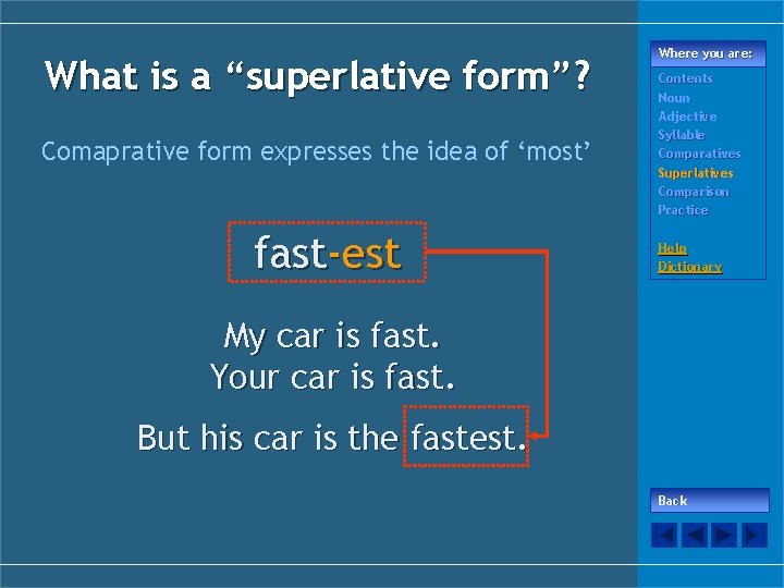 What is a “superlative form”? Comaprative form expresses the idea of ‘most’ fast-est Where