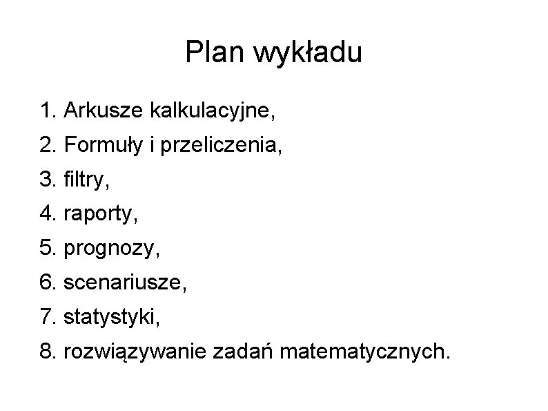 Technologie Informacyjne Arkusze kalkulacyjne Marek Bazan Plan wykadu
