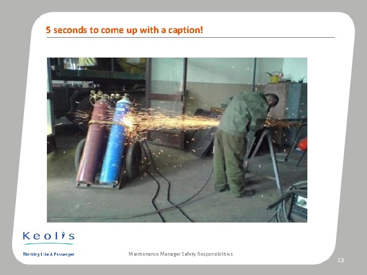 5 seconds to come up with a caption! Photo caption Maintenance Manager Safety Responsibilities