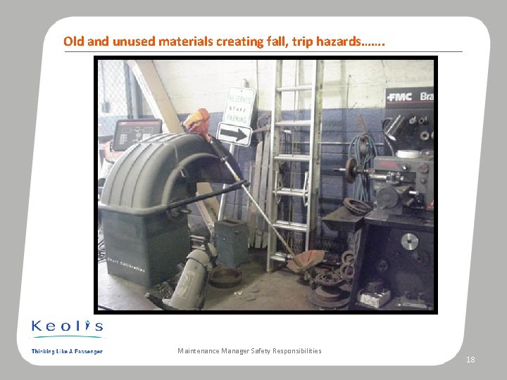 Old and unused materials creating fall, trip hazards……. Photo caption Maintenance Manager Safety Responsibilities