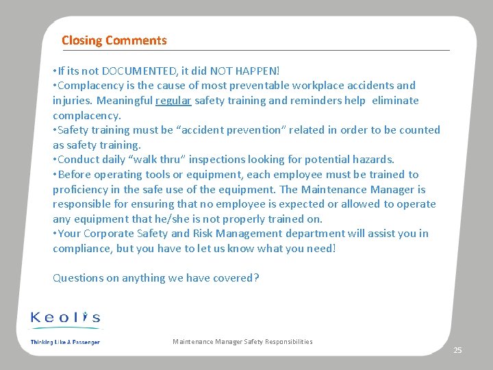 Closing Comments • If its not DOCUMENTED, it did NOT HAPPEN! • Complacency is