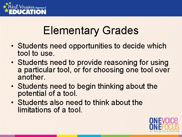 Elementary Grades • Students need opportunities to decide which tool to use. • Students