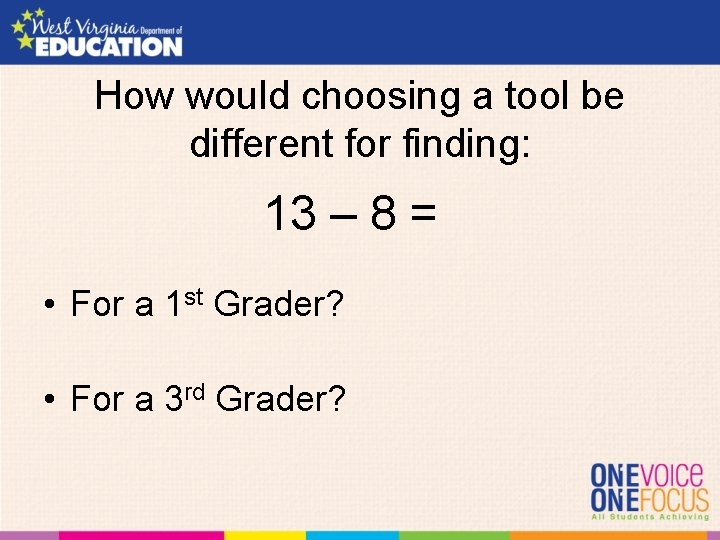 How would choosing a tool be different for finding: 13 – 8 = •
