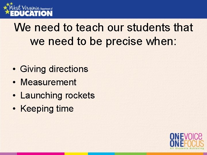 We need to teach our students that we need to be precise when: •