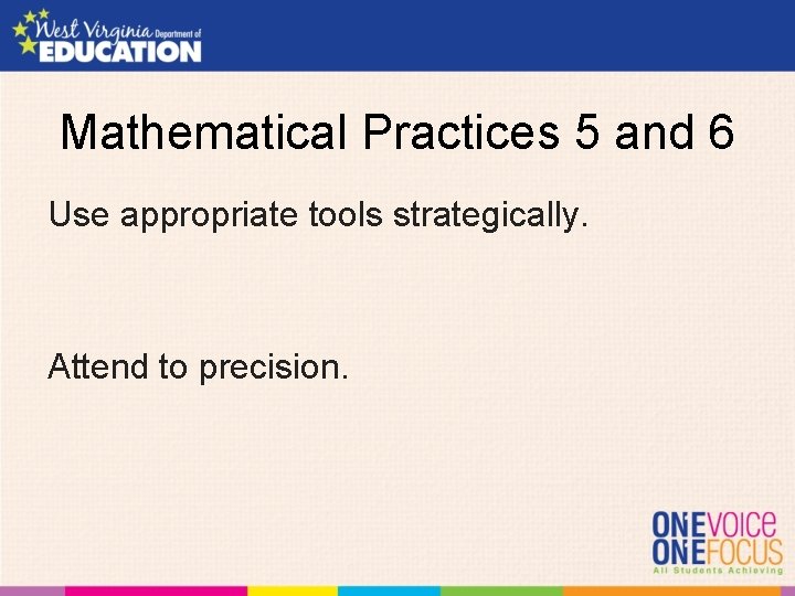 Mathematical Practices 5 and 6 Use appropriate tools strategically. Attend to precision. 