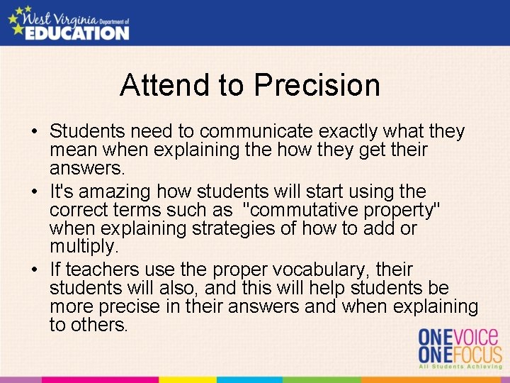 Attend to Precision • Students need to communicate exactly what they mean when explaining