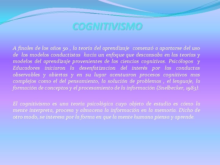 COGNITIVISMO A finales de los años 50 , la teoría del aprendizaje comenzó a