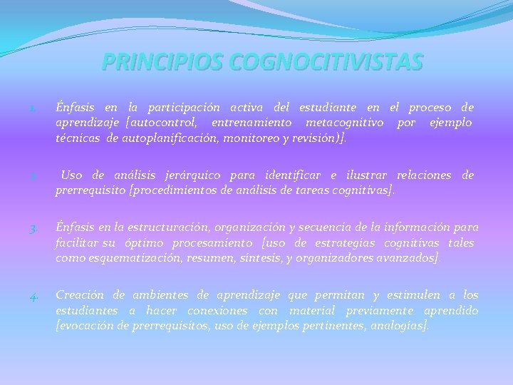 PRINCIPIOS COGNOCITIVISTAS 1. Énfasis en la participación activa del estudiante en el proceso de