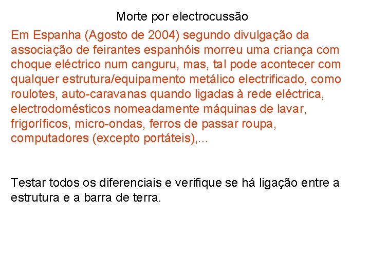 Morte por electrocussão Em Espanha (Agosto de 2004) segundo divulgação da associação de feirantes