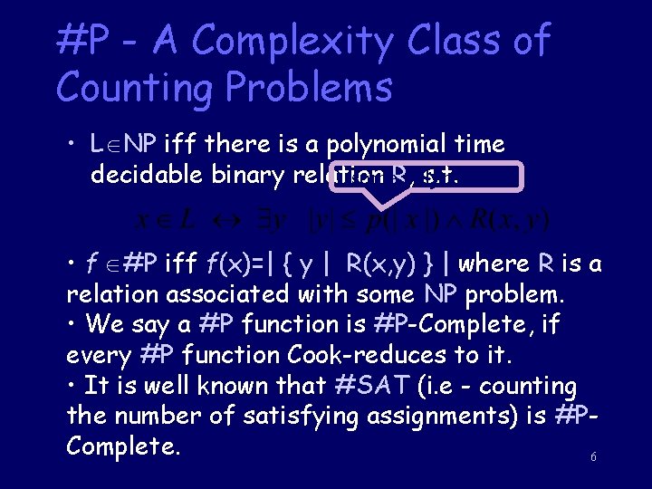#P - A Complexity Class of Counting Problems • L NP iff there is #P - A Complexity Class of Counting Problems • L NP iff there is