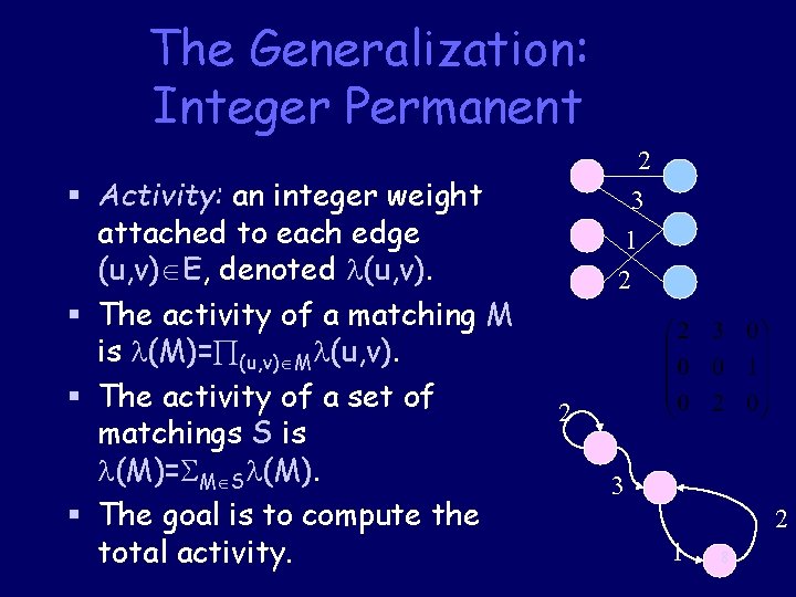 The Generalization: Integer Permanent § Activity: an integer weight attached to each edge (u,