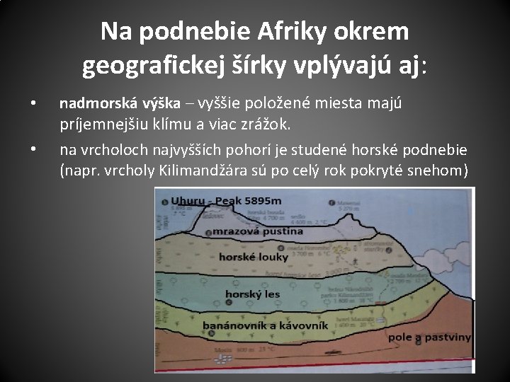 Na podnebie Afriky okrem geografickej šírky vplývajú aj: • • nadmorská výška – vyššie