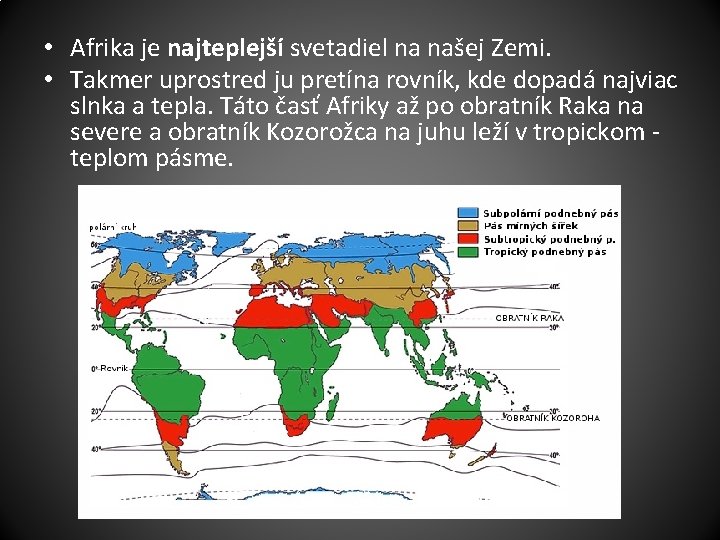  • Afrika je najteplejší svetadiel na našej Zemi. • Takmer uprostred ju pretína