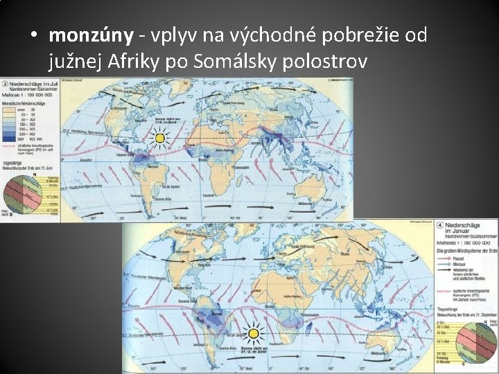  • monzúny - vplyv na východné pobrežie od južnej Afriky po Somálsky polostrov