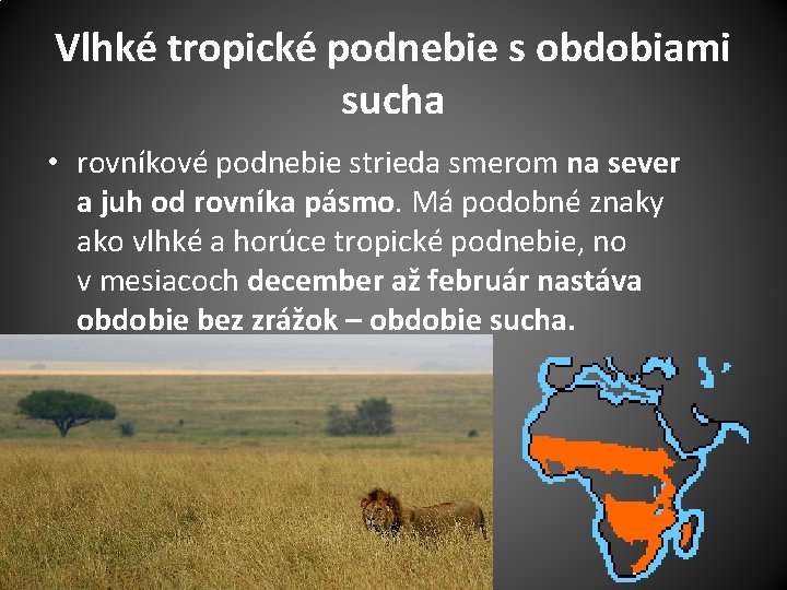 Vlhké tropické podnebie s obdobiami sucha • rovníkové podnebie strieda smerom na sever a