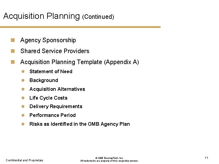 Acquisition Planning (Continued) n Agency Sponsorship n Shared Service Providers n Acquisition Planning Template