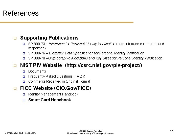 References q Supporting Publications q q NIST PIV Website (http: //csrc. nist. gov/piv-project/) q