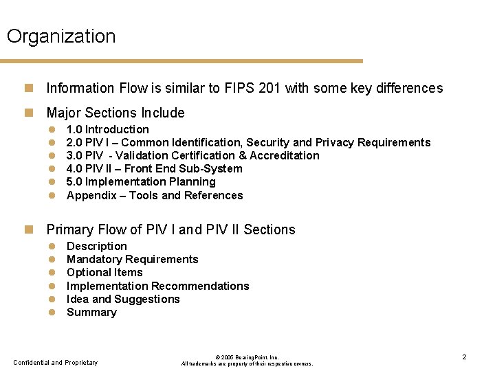 Organization n Information Flow is similar to FIPS 201 with some key differences n