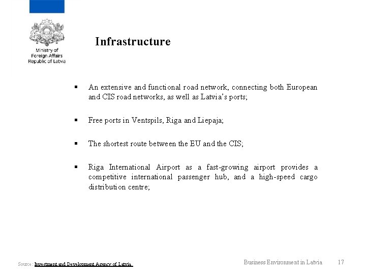 Infrastructure § An extensive and functional road network, connecting both European and CIS road