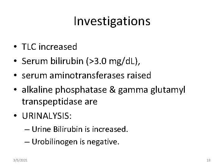 Investigations TLC increased Serum bilirubin (>3. 0 mg/d. L), serum aminotransferases raised alkaline phosphatase