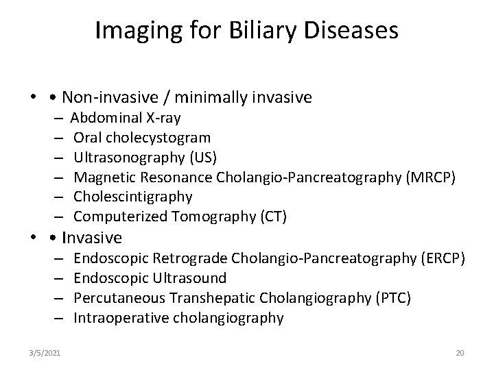 Imaging for Biliary Diseases • • Non-invasive / minimally invasive – – – Abdominal