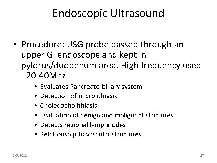 Endoscopic Ultrasound • Procedure: USG probe passed through an upper GI endoscope and kept