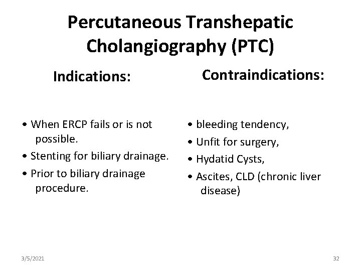 Percutaneous Transhepatic Cholangiography (PTC) Indications: • When ERCP fails or is not possible. •