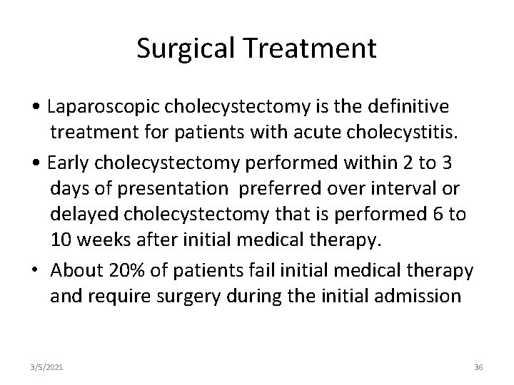 Surgical Treatment • Laparoscopic cholecystectomy is the definitive treatment for patients with acute cholecystitis.