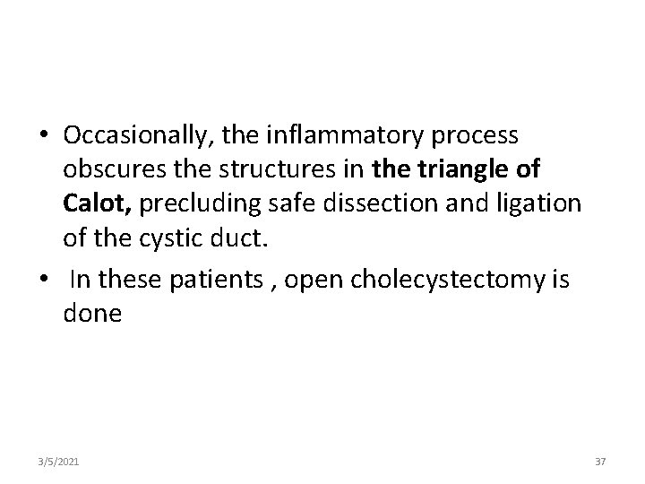  • Occasionally, the inflammatory process obscures the structures in the triangle of Calot,