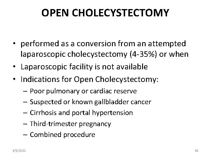 OPEN CHOLECYSTECTOMY • performed as a conversion from an attempted laparoscopic cholecystectomy (4 -35%)
