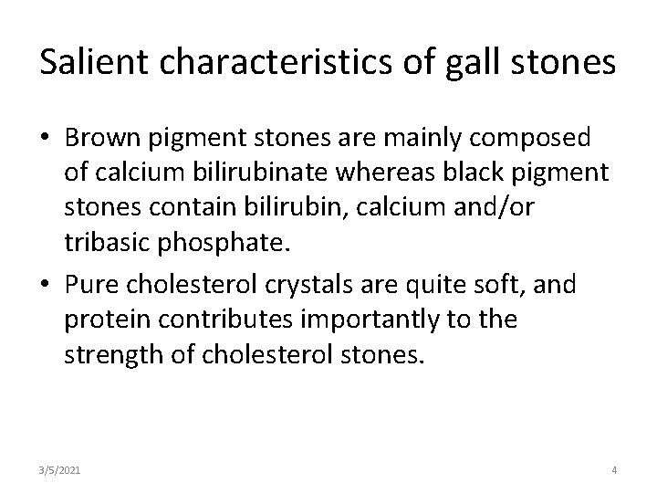 Salient characteristics of gall stones • Brown pigment stones are mainly composed of calcium