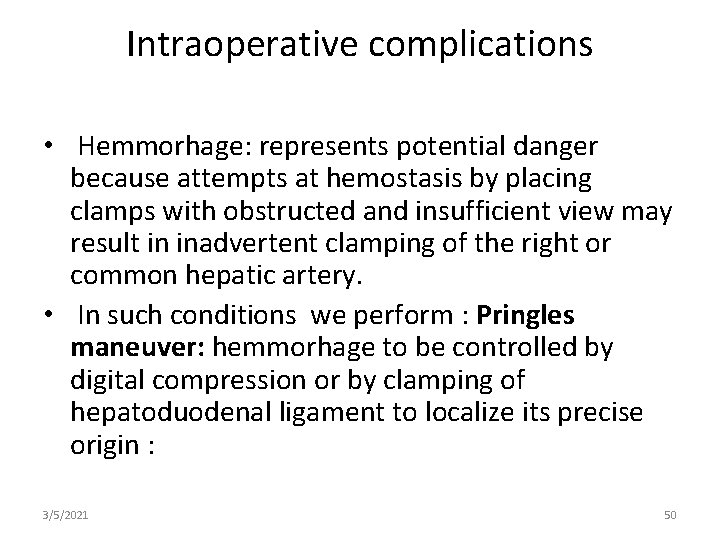 Intraoperative complications • Hemmorhage: represents potential danger because attempts at hemostasis by placing clamps