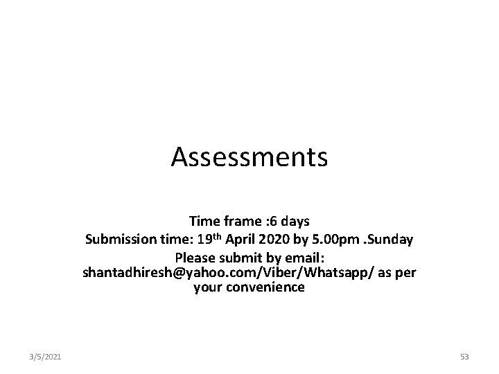 Assessments Time frame : 6 days Submission time: 19 th April 2020 by 5.