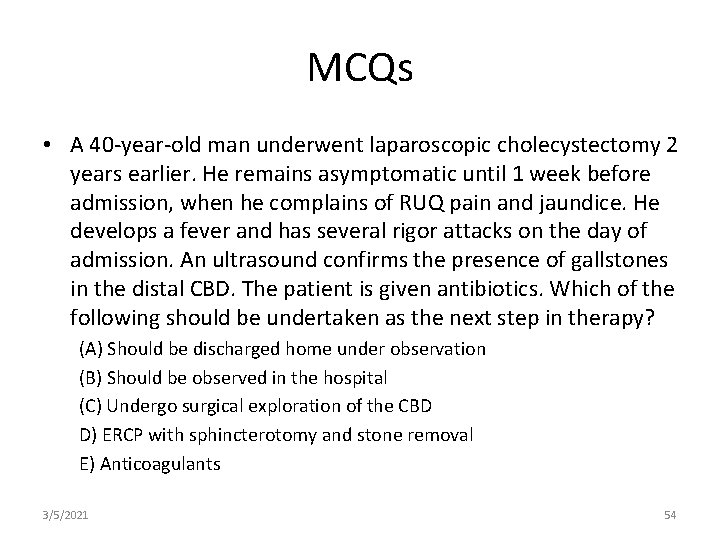 MCQs • A 40 -year-old man underwent laparoscopic cholecystectomy 2 years earlier. He remains