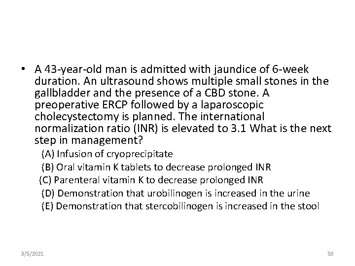  • A 43 -year-old man is admitted with jaundice of 6 -week duration.