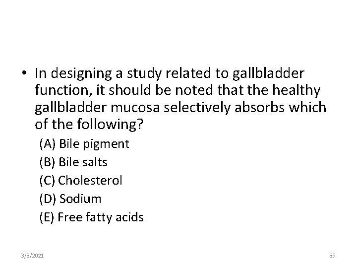  • In designing a study related to gallbladder function, it should be noted