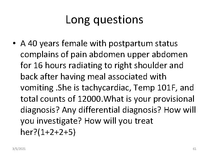 Long questions • A 40 years female with postpartum status complains of pain abdomen